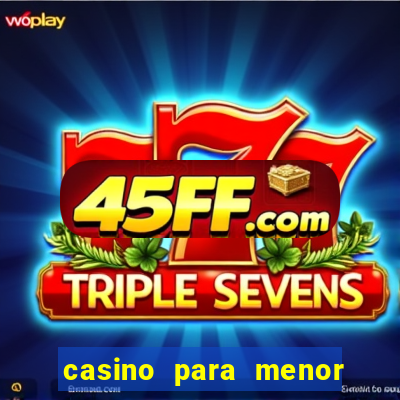 casino para menor de 18